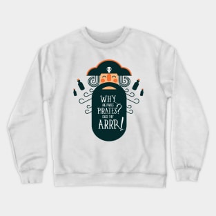 A pirate cause ARRrrr! Crewneck Sweatshirt